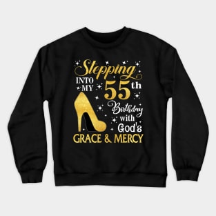 Stepping Into My 55th Birthday With God's Grace & Mercy Bday Crewneck Sweatshirt